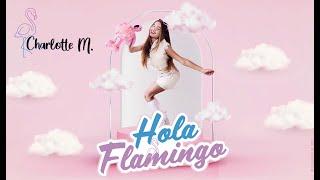 Charlotte M. - HOLA FLAMINGO  (official video)