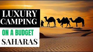 Sahara Desert Glamping | Luxury Camping on a Budget | Affordable Glamping Adventures