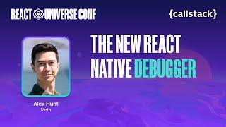 The New React Native Debugger — Alex Hunt | React Universe Conf 2024