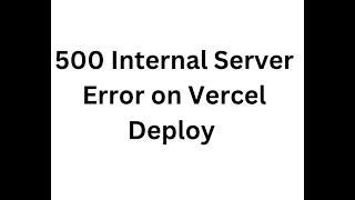 500 Internal Server Error on Vercel Deploy