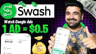 Watch google Ads & Earn 1 ad=$0.5 | swash app real or fake