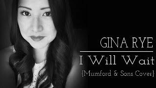 I Will Wait - Mumford & Sons Cover - Gina Rye