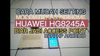 CARA OK SETTING MODEM HUAWEI HG8245A DARI HP UNTUK DIJADIKAN ACCESS POINT PEMANCAR WIFI