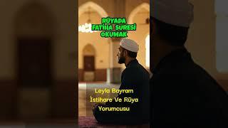 RÜYADA FATİHA SURESİ GÖRMEK Ne Anlama Geliyor - Leyla Bayram Rüya ve İstihare Yorumcusu