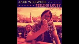 Jake Wildwood - Feeling Lousy - 2014 - Full Album