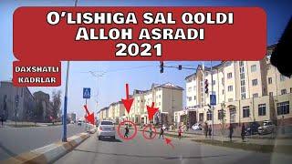 AVARIYALAR 2021// ALLOH ASRADI// OLISHIGA SAL QOLDI //TOSHKENT AVARIYA 2021