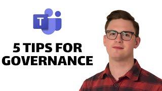 5 Quick Tips for Microsoft Teams Governance