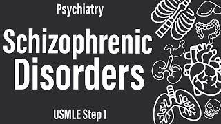 Schizophrenic Disorders (Psychiatry) - USMLE Step 1