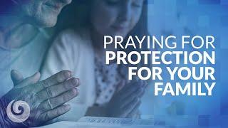 Powerful Prayer for the Protection of Your Family