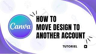 How to move Canva design from one account to another