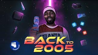 Back To 2005 (The Movie)