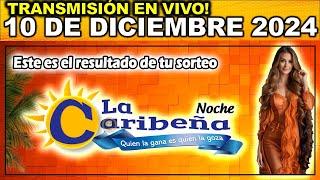 CARIBEÑA NOCHE: Resultado CARIBEÑA NOCHE del MARTES 10 de diciembre de 2024.