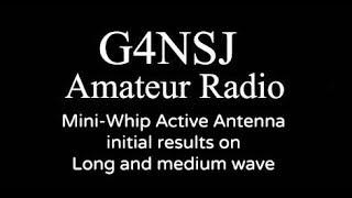 G4NSJ - Mini-Whip active antenna on long and medium wave