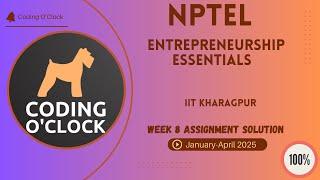 NPTEL Entrepreneurship Essentials Week 8 Assignment Solution January - April 2025 IIT Kharagpur