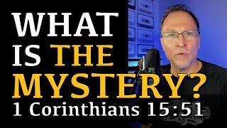 "Behold, I shew you a MYSTERY" Explained | 1 Corinthians 15:51