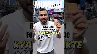 Rs 200 Street Food Challenge in Mumbai | Crazy 