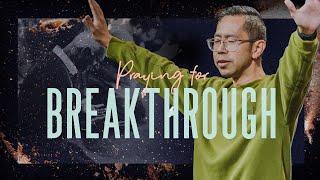 How to Pray for Breakthrough | Dan Yan