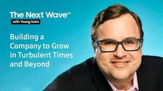 The Next Wave with Young Sohn - Building a Company to Grow in Turbulent Times and Beyond