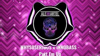 |MOOMBAH| WHYSOSERIOUS X INNOBASS - Putt Em Up