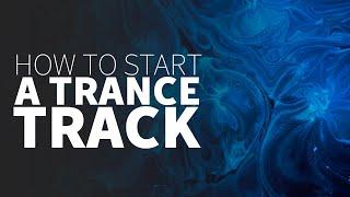 Starting a Trance Project | Trance Tutorials