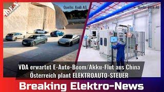 Breaking Elektro-News: VDA erwartet E-Auto-Boom/Akku-Flut aus China/Österreich plant E-Auto-Steuer