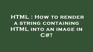 HTML : How to render a string containing HTML into an image in C#?