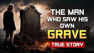 The Man Who Saw His Own Grave - True Story