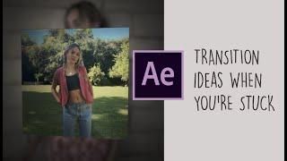 Transition ideas when you’re stuck / unique transitions | AFTER EFFECTS