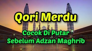 Qori Merdu - Cocok Di Putar Sore Hari Menjelang Adzan Maghrib 