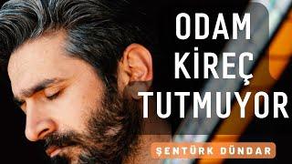 ODAM KİREÇ TUTMUYOR - ŞENTÜRK DÜNDAR