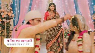 Yeh Rishta Kya Kehlata Hai Full Episode Today  | New Promo | kya Armaan ki shaadi rukegi