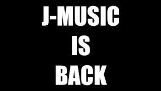 J-MUSIC IS BACK!