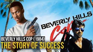 Beverly Hills Cop (1984). The Story of Success