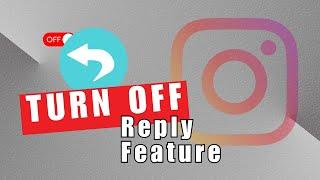 How to Turn Off Reply Feature for Instagram Story? Avoid Receiving a Bad Comment on Instagram!