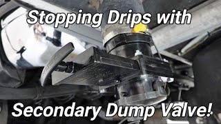 Stopping Drips with Secondary Dump Valve!