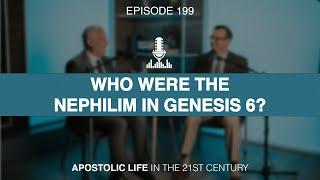 Who Were the Nephilim in Genesis 6? | Episode 199