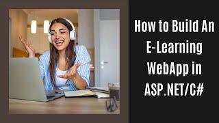 Learn ASP.NET/C#: Building an Interactive E-Learning WebApp from Scratch