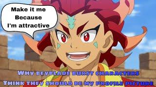 Reasons Beyblade burst characters think they should be bikaballs new profile picture