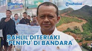 UPDATE Bahlil Diteriaki 'Penipu' di Bandara Sorong, Izin Tambang Terbit Sebelum Bahlil Jadi Menteri