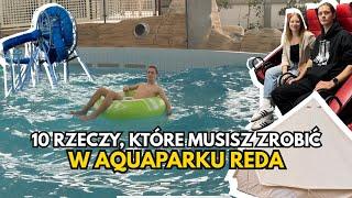 10 RZECZY, KTÓRE MUSISZ ZROBIĆ W AQUAPARKU W REDZIE | Aquapark Reda na weekend | Travelovcy