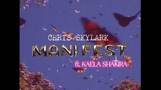 Chris Skylark - MANIFEST ft. KAELA SHAKIRA