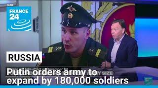 Putin orders Russian army to expand by 180,000 soldiers to become 1.5 million-strong • FRANCE 24