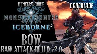 BEST BOW BUILDS : RAW ATTACK BUILD v2.0 : MONSTER HUNTER WORLD ICEBORNE