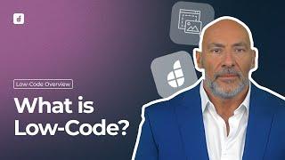 What is Low-Code | Quick Low-Code Development Overview