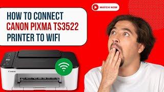 How to Connect Canon Pixma TS3522 Printer to Wi-Fi? | Printer Tales