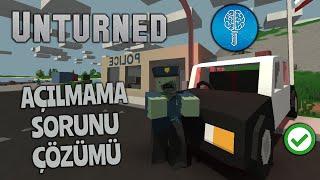 Unturned Açılmama Sorunu Çözümü