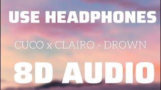 CUCO x CLAIRO - DROWN (8D USE HEADPHONES)