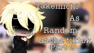 Tokyo revengers react to takemichi as random gacha TikTok [][dramitake]part 2