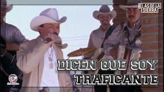 El As De La Sierra -  Dicen Que Soy Traficante | HD