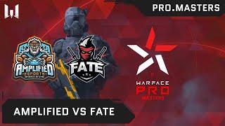 [Matches] Турнир Warface PRO.Masters. Day 3. Amplifiеd vs Fate